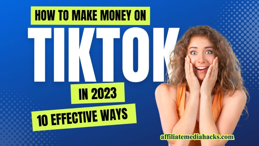 10 proven ways to make money on TikTok